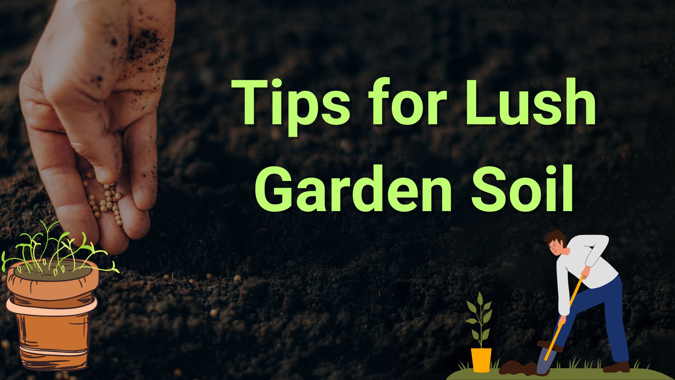 Tips for Lush Garden Soil Spring 2024